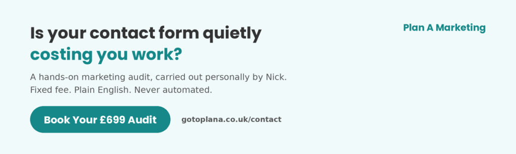 Is your contact form quietly costing you work? Book a £699 marketing audit with Plan A Marketing